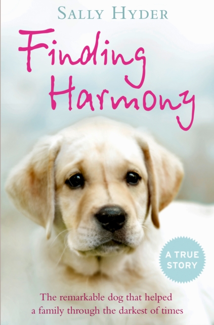Finding Harmony : The remarkable dog that helped a family through the darkest of times, EPUB eBook