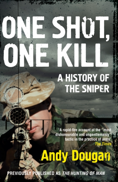 One Shot, One Kill : A History of the Sniper, EPUB eBook