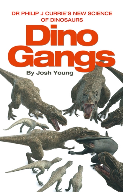 Dino Gangs : Dr Philip J Currie's New Science of Dinosaurs, EPUB eBook
