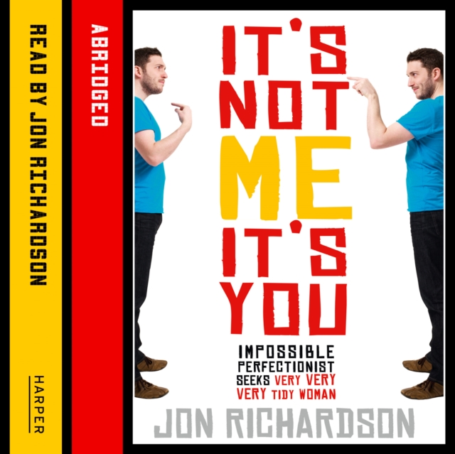 It’s Not Me, It’s You! : Impossible Perfectionist, 27, Seeks Very Very Very Tidy Woman, eAudiobook MP3 eaudioBook