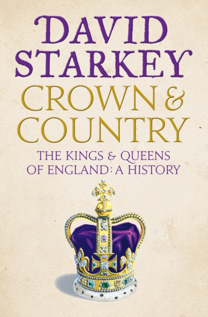 Crown and Country : A History of England through the Monarchy, EPUB eBook