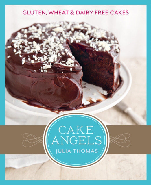 Cake Angels : Amazing gluten, wheat and dairy free cakes, EPUB eBook
