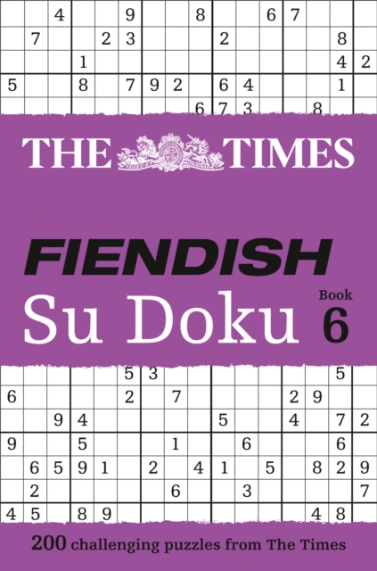 The Times Fiendish Su Doku Book 6 : 200 Challenging Puzzles from the Times, Paperback / softback Book