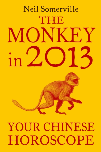 The Monkey in 2013: Your Chinese Horoscope, EPUB eBook