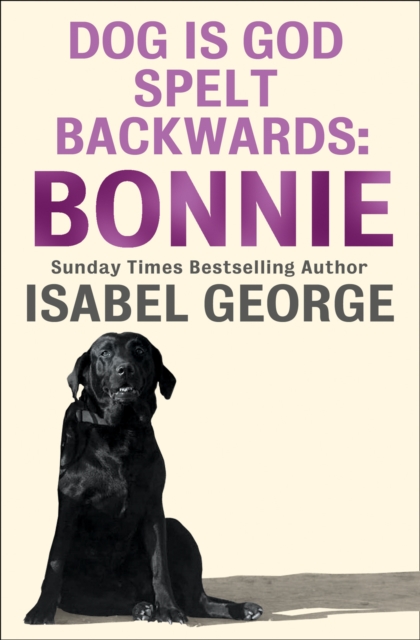 DOG Is GOD Spelt Backwards: Bonnie, EPUB eBook