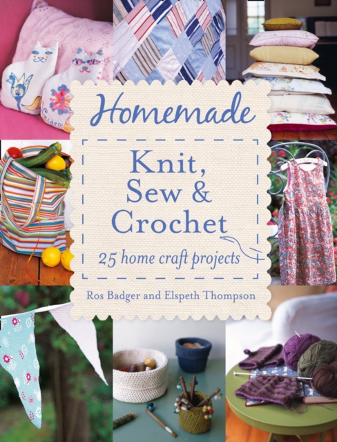 Homemade Knit, Sew and Crochet : 25 Home Craft Projects, EPUB eBook
