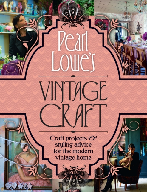Pearl Lowe's Vintage Craft : 50 Craft Projects and Home Styling Advice, EPUB eBook