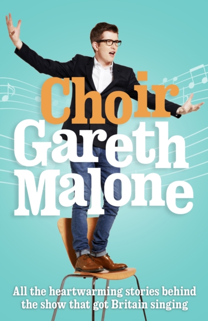 Choir: Gareth Malone, Paperback / softback Book