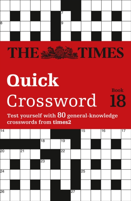 The Times Quick Crossword Book 18 : 80 World-Famous Crossword Puzzles from the Times2, Paperback / softback Book
