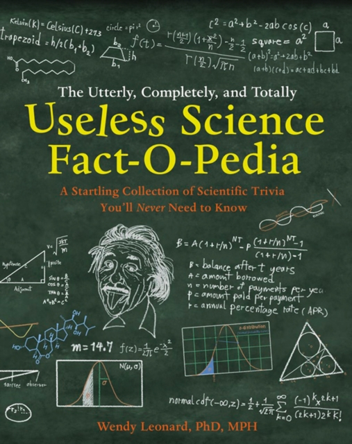 The Utterly, Completely, and Totally Useless Science Fact-o-pedia : A Startling Collection of Scientific Trivia You'll Never Need to Know, EPUB eBook