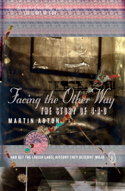 Facing the Other Way : The Story of 4AD, EPUB eBook