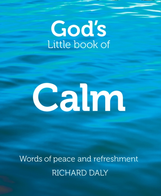 God’s Little Book of Calm : Words of Peace and Refreshment, Paperback / softback Book