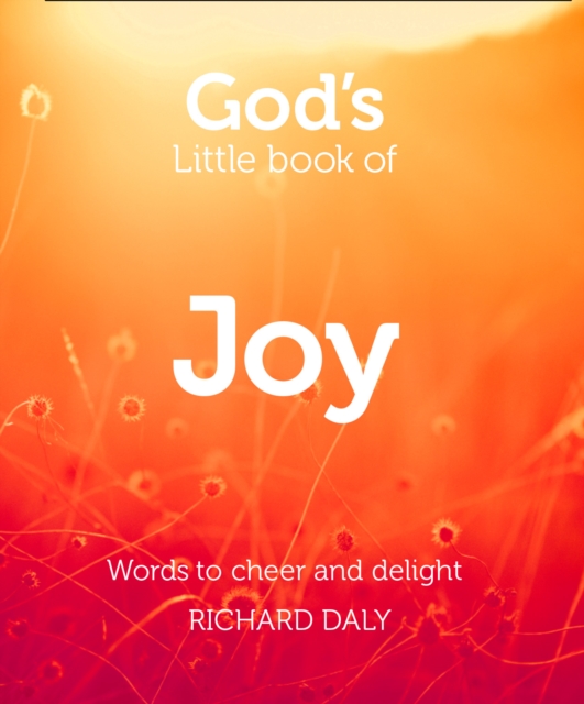 God’s Little Book of Joy : Words to Cheer and Delight, Paperback / softback Book
