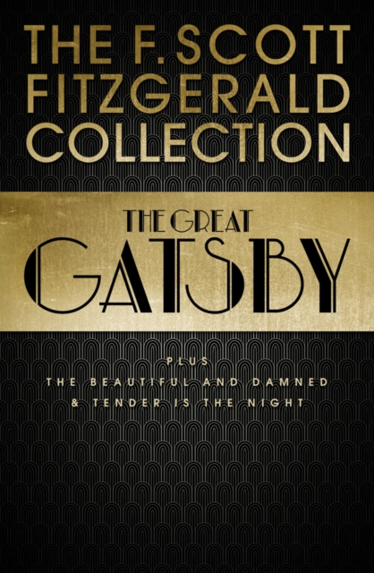 F. Scott Fitzgerald Collection: The Great Gatsby, The Beautiful and Damned and Tender is the Night, EPUB eBook