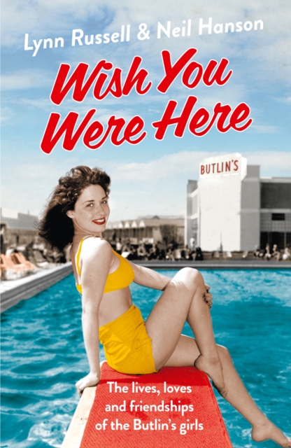 Wish You Were Here! : The Lives, Loves and Friendships of the Butlin's Girls, EPUB eBook