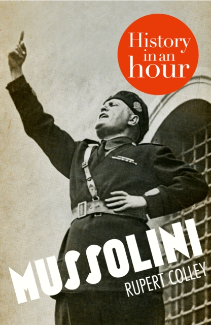 Mussolini: History in an Hour, EPUB eBook