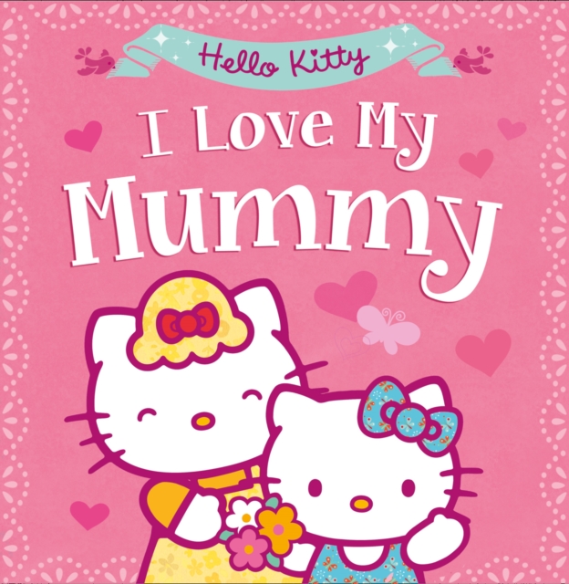 Hello Kitty: I Love My Mummy, Paperback Book