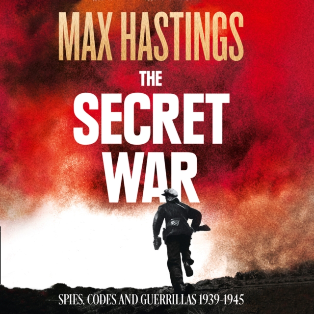 The Secret War : Spies, Codes and Guerrillas 1939–1945, eAudiobook MP3 eaudioBook