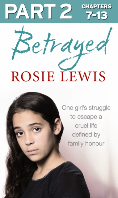 Betrayed: Part 2 of 3 : The Heartbreaking True Story of a Struggle to Escape a Cruel Life Defined by Family Honour, EPUB eBook