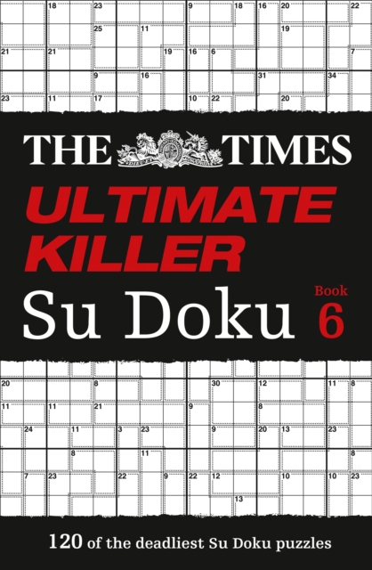 The Times Ultimate Killer Su Doku Book 6 : 120 Challenging Puzzles from the Times, Paperback / softback Book