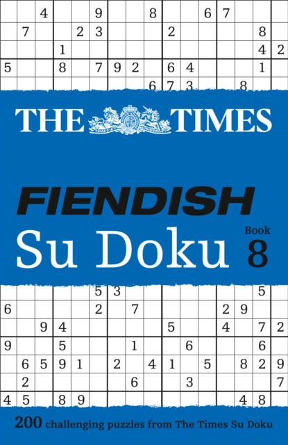 The Times Fiendish Su Doku Book 8 : 200 Challenging Puzzles from the Times, Paperback / softback Book