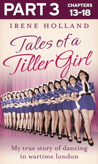 Tales of a Tiller Girl Part 3 of 3, EPUB eBook