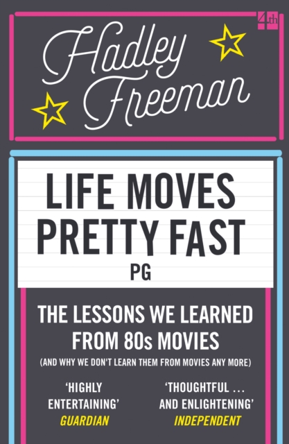 Life Moves Pretty Fast : The lessons we learned from eighties movies (and why we don't learn them from movies any more), EPUB eBook