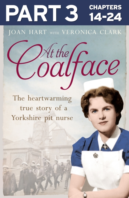 At the Coalface: Part 3 of 3 : The memoir of a pit nurse, EPUB eBook