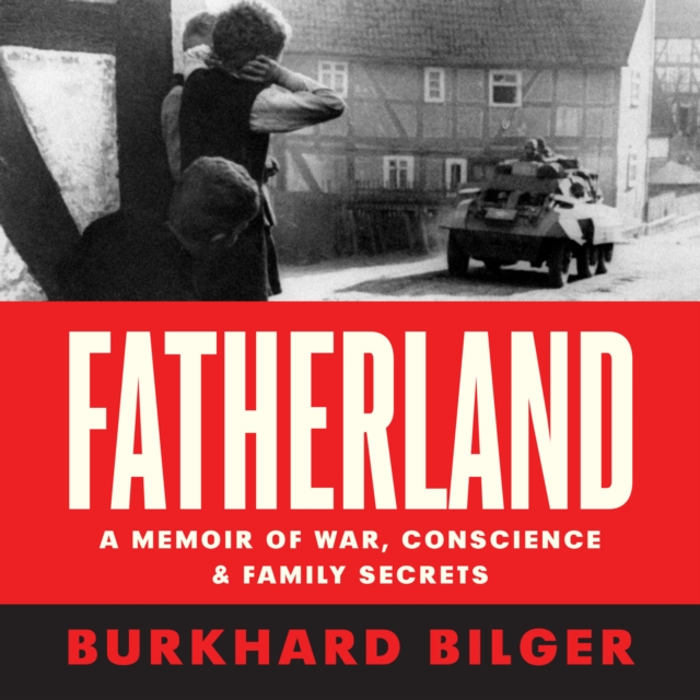Fatherland : A Memoir of War, Conscience and Family Secrets, eAudiobook MP3 eaudioBook