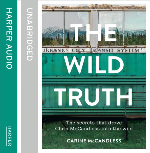 The Wild Truth : The Secrets That Drove Chris Mccandless into the Wild, eAudiobook MP3 eaudioBook