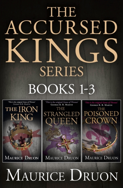 The Accursed Kings Series Books 1-3 : The Iron King, The Strangled Queen, The Poisoned Crown, EPUB eBook