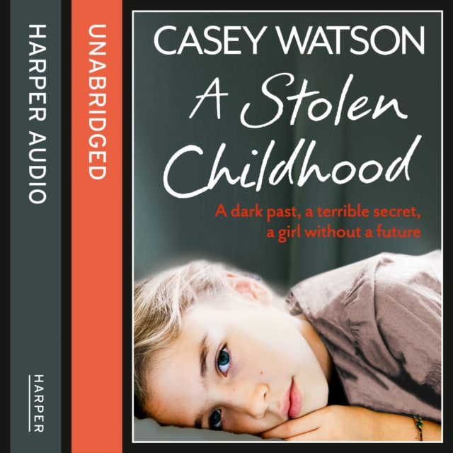 A Stolen Childhood : A Dark Past, a Terrible Secret, a Girl without a Future, eAudiobook MP3 eaudioBook