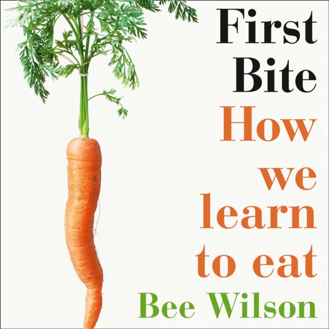 First Bite : How We Learn to Eat, eAudiobook MP3 eaudioBook