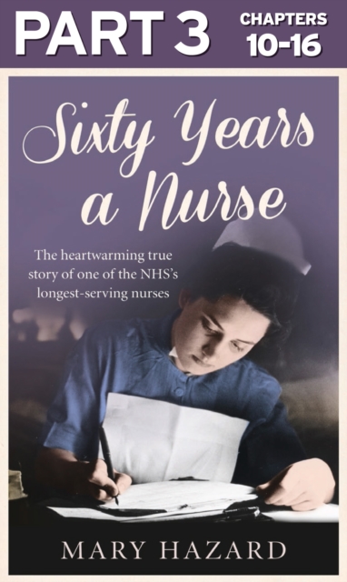 Sixty Years a Nurse: Part 3 of 3, EPUB eBook