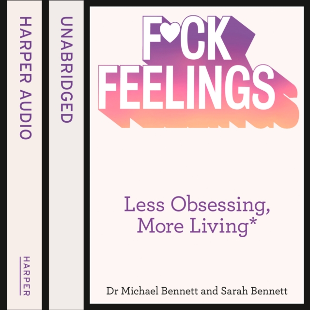 F*ck Feelings : Less Obsessing, More Living, eAudiobook MP3 eaudioBook