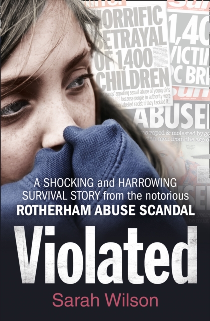 Violated : A Shocking and Harrowing Survival Story from the Notorious Rotherham Abuse Scandal, Paperback / softback Book