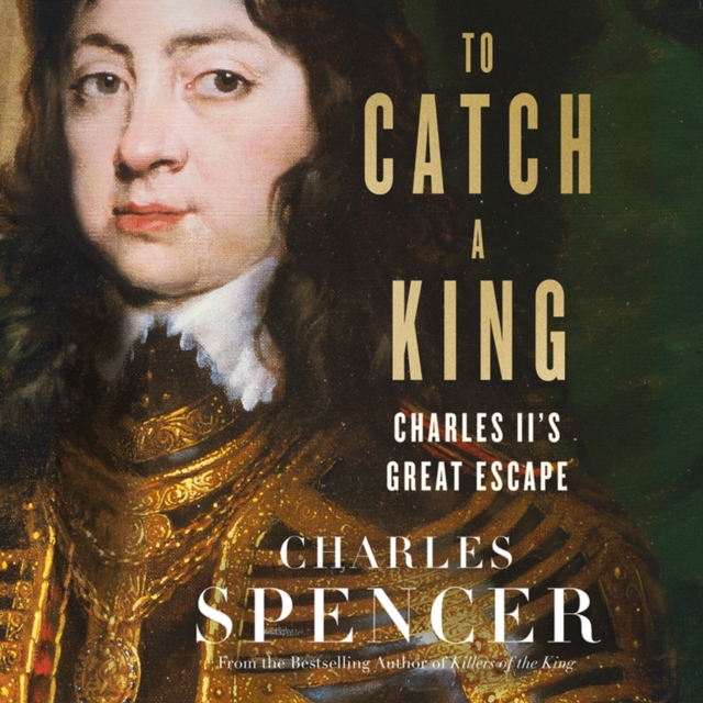 To Catch A King : Charles II's Great Escape, eAudiobook MP3 eaudioBook