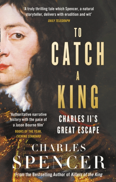 To Catch A King : Charles II's Great Escape, Paperback / softback Book To Catch A King : Charles II's Great Escape, Paperback / softback Book
