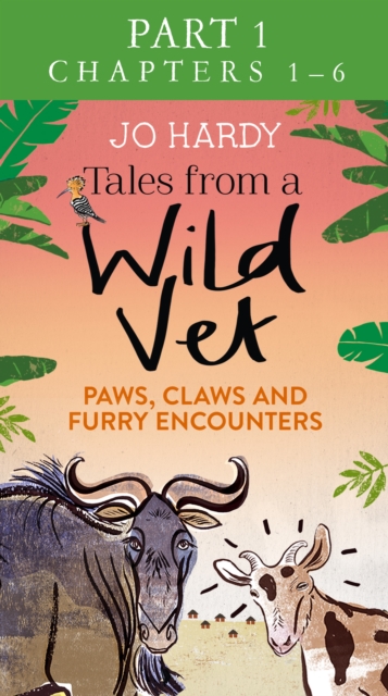 Tales from a Wild Vet: Part 1 of 3 : Paws, Claws and Furry Encounters, EPUB eBook