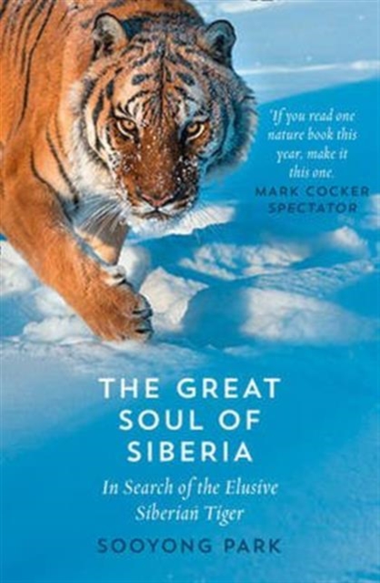 The Great Soul of Siberia : In Search of the Elusive Siberian Tiger, Paperback / softback Book