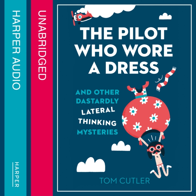 The Pilot Who Wore a Dress : And Other Dastardly Lateral Thinking Mysteries, eAudiobook MP3 eaudioBook