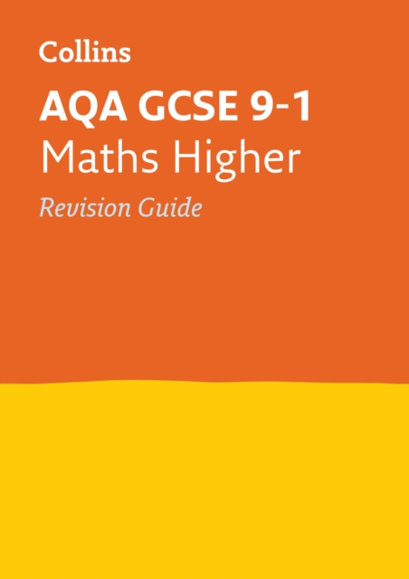 AQA GCSE 9-1 Maths Higher Revision Guide : Ideal for the 2024 and 2025 Exams, Paperback / softback Book