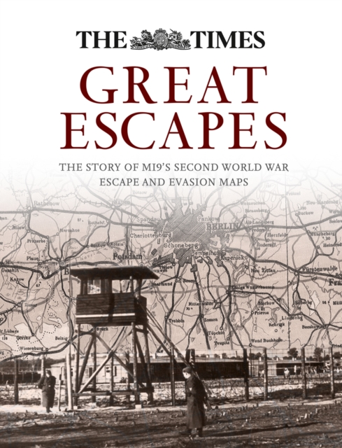 Great Escapes : The story of MI9's Second World War escape and evasion maps, EPUB eBook