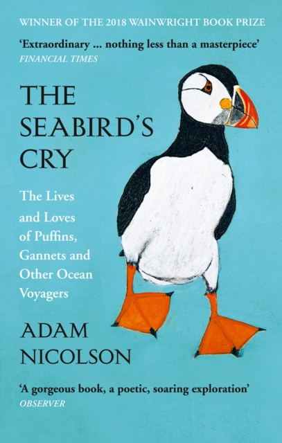 The Seabird’s Cry : The Lives and Loves of Puffins, Gannets and Other Ocean Voyagers, Paperback / softback Book