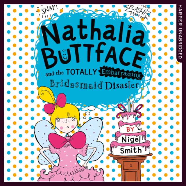 Nathalia Buttface and the Totally Embarrassing Bridesmaid Disaster, eAudiobook MP3 eaudioBook