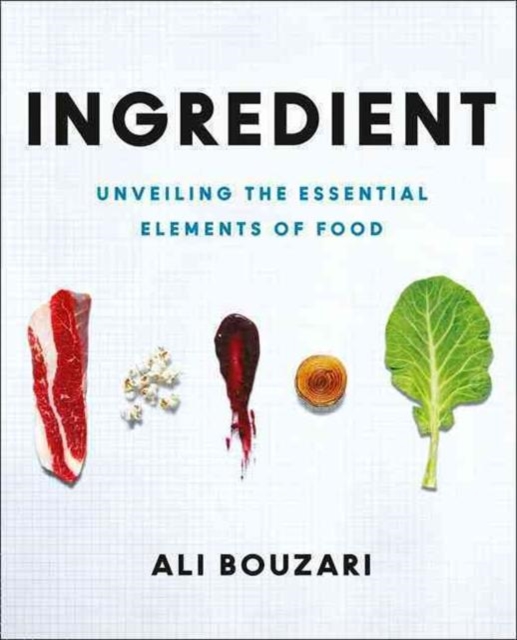Ingredient : Unveiling the Essential Elements of Food, Hardback Book
