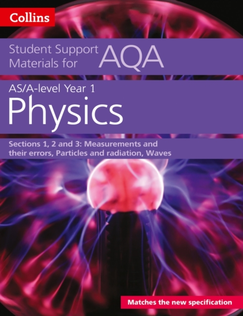 AQA A Level Physics Year 1 & AS Sections 1, 2 and 3 : Measurements and Their Errors, Particles and Radiation, Waves, Paperback / softback Book
