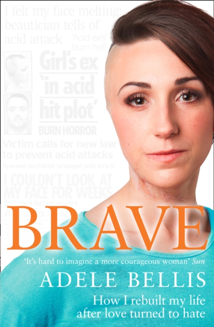Brave : How I rebuilt my life after love turned to hate, EPUB eBook