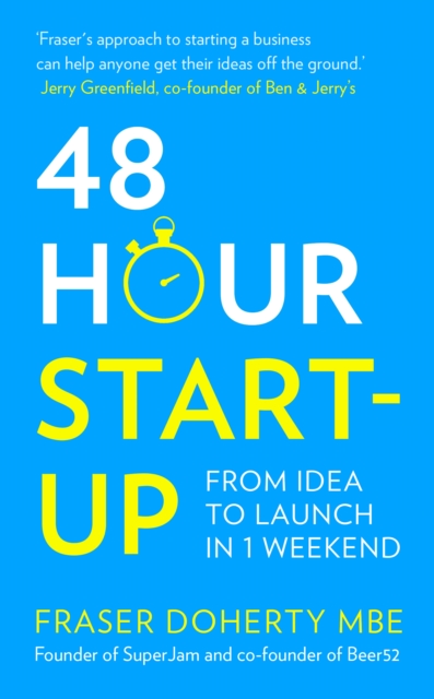 48-Hour Start-up : From Idea to Launch in 1 Weekend, Paperback / softback Book