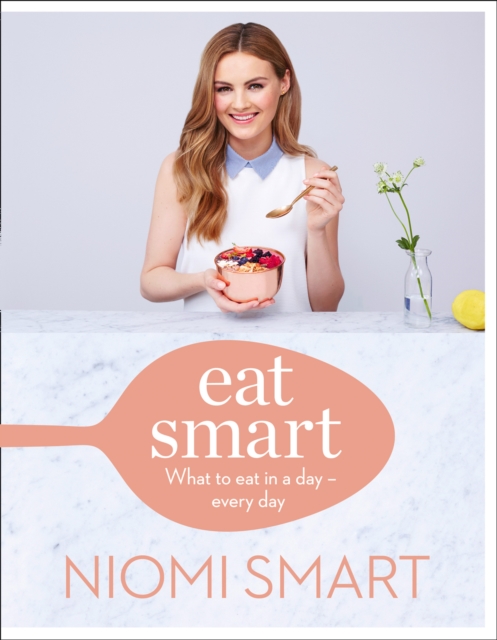 Eat Smart : What to Eat in a Day - Every Day, Hardback Book